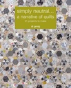 Livre de Patchwork - Simply Neutral, a narrative of Quilts - Di Greig